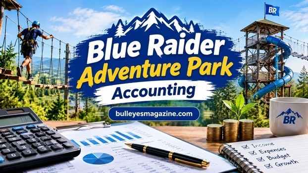 Blue Raider Adventure Park Accounting feature image with adventure park scenery, calculator, financial charts, and bulleyesmagazine.com branding.